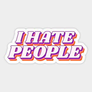 I Hate People Sticker